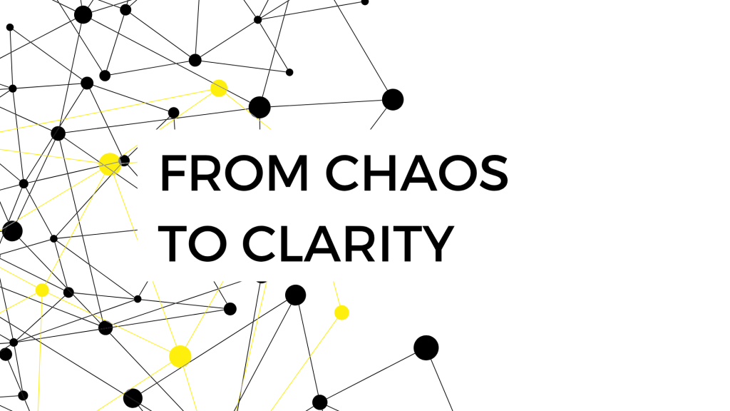 From Chaos to Clarity